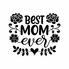 Fototapeta premium Best mom ever, roses, happy mothers day Design