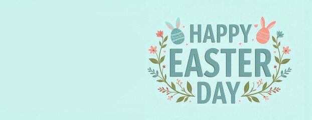 Inscription in green letters “Happy Easter Day”. Inscription center decorated with sprigs of greenery and flowers, painted eggs with bunny ears on pastel blue background. Concept Easter postcard