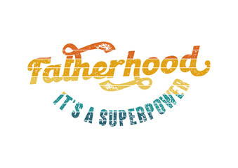 Fatherhood its a superpower