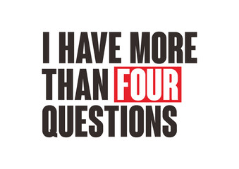 i have more than four questions 4