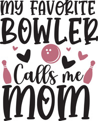My Favorite Bowler Calls Me Mom Matching Bowling Mom T shirt Design