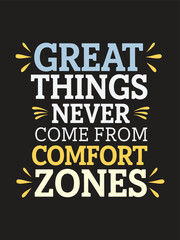 Great things never come from comfort zones typography design