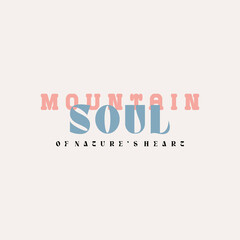 mountain soul slogan vector illustration for t-shirt design. Vector illustration design for fashion fabrics, textile graphics, prints.