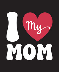 

Mom Love Themed design Perfect Gift for Mother’s Day, t-shirt design 
Sports Moms, Nurses Moms, police moms,
