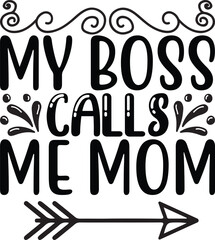 My Boss Calls Me Mom Typography Design with Decorative Elements