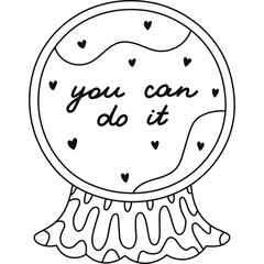 Lovely scribble magical crystal ball of fortune teller with inspirational lettering You Can Do It. Cute doodle mystery glass ball with hearts and optimistic prophecy for future isolated on white.