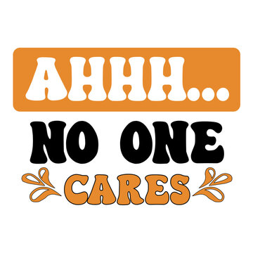AHHH NO ONE CARES