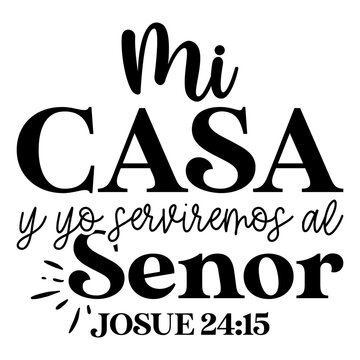 Mi Casa Y Yo Serviremos Al Senor Josue 24 15