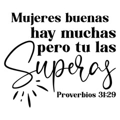 Mujeres Buenas Hay Muchas Pero Tu Las Superas Proverbios 31 29