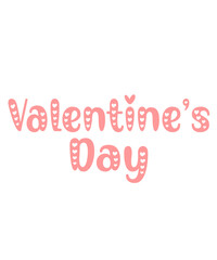 Valentine’s Day Valentine typography text on plain white transparent isolated background for card, shirt, hoodie, sweatshirt, apparel, tag, mug, icon, poster or badge