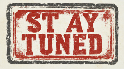 Rustic Stay Tuned Stamp  Vintage Announcement  Red  Grunge Texture  Retro Design  Announce