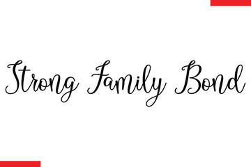 Strong family bond Family. Vector typography text