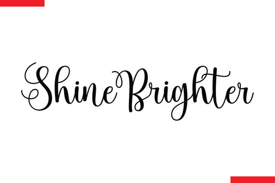 Shine Brighter spirit quote modiren text typography - Powered by Adobe