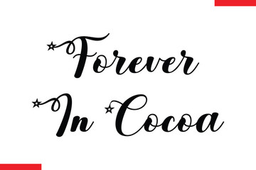 Forever In Cocoa Chocolate  Stylish Typography Text