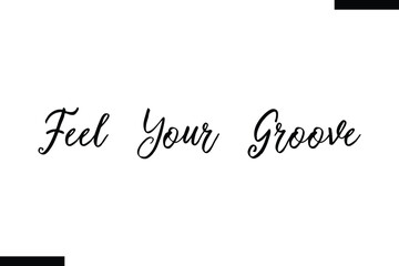 Feel your groove Music typographic text saying