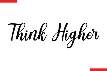 Think Higher spirit quote modiren text typography