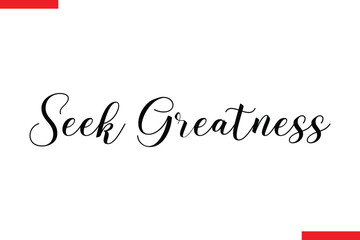  Seek Greatness spirit quote modiren text typography