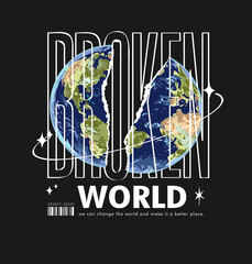 broken world slogan with globe ripped parted vector illustration on black background © tsuponk