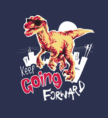 Fototapeta premium going forward slogan with dinosaur graphic vector illustration for boy fashion print