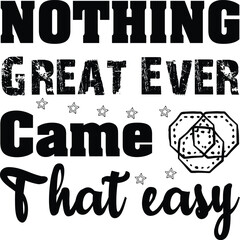 Nothing great ever came that easy