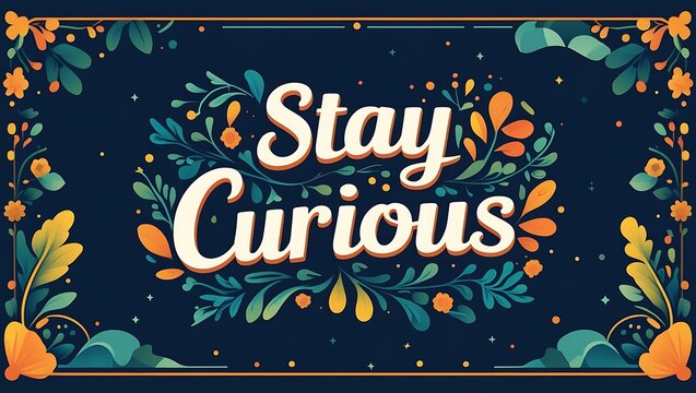 Floral Design Encourages Staying Curious