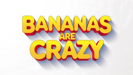 Bananas Are Crazy Fun Yellow Red Letters