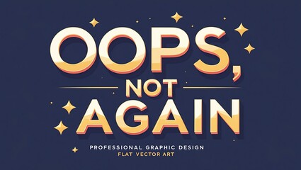 Oops Not Again Gold Lettering Design