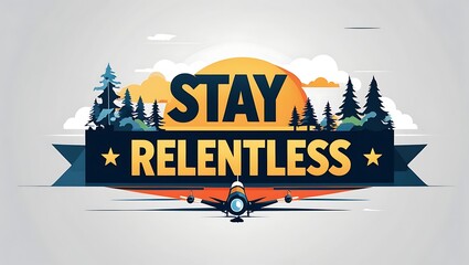 Stay Relentless Motivational Poster Featuring Airplane and Sunset