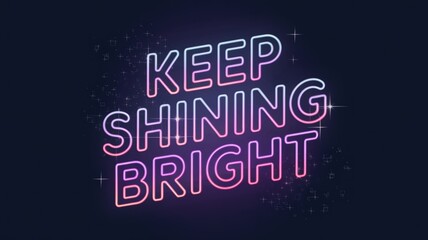 Neon Keep Shining Bright design on dark background with sparkles