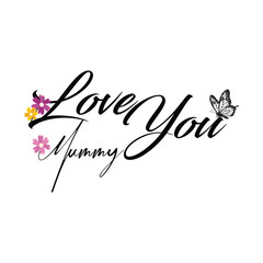 love you mummy vector design