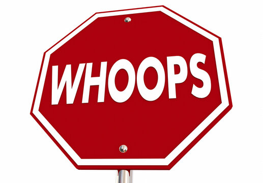 Whoops Stop Sign Mistake Error Accidental Blunder Blooper 3d Illustration