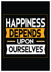 Happiness depends upon ourselves motivational typography quote and stylish font for tshirt