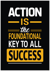 Action is the foundational key to all success motivational quote and stylish font for tshirtork