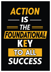 Action is the foundational key to all success motivational quote and stylish font for tshirtork