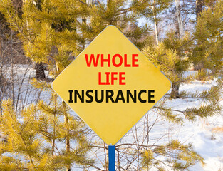 Whole life insurance symbol. Concept words Whole life insurance on beautiful yellow road sign....