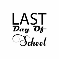 last day of school black letter quote