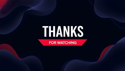 Modern and minimalistic video outro design with a dark background, bold red play button with THANK YOU FOR WATCHING. Includes flowing shapes, creating a professional and engaging end screen for videos
