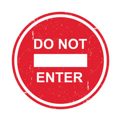 Stop sign, Do Not Enter grunge vector Prohibit red round circle sign withy white text, Ban forbidden symbol ,Not allowed or Closed entry icon.