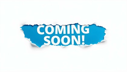 Obraz premium A white background with torn paper revealing bright blue underneath, displaying bold white text reading ‘COMING SOON!