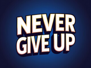 Never Give Up Inspirational Motivational Poster