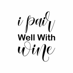 i pair well with wine black letter quote