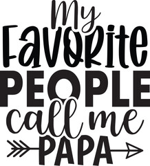 My Favorite People Call Me papa
