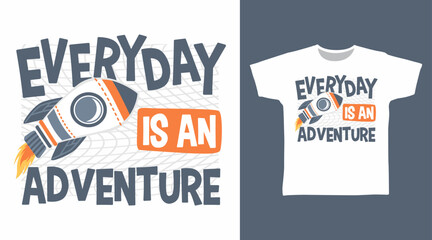 Everyday is an adventure typography hand drawn, vector ready for print on t-shirt and other uses © Clushy