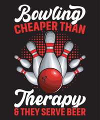 Bowling Cheaper Than Therapy & They Serve Beer - Bowling Graphics Design with text and vector
