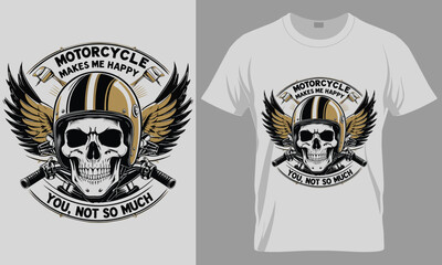 Fototapeta premium MOTORCYCLE MAKES ME HAPPY YOU NOT SO MUCH - Motorcycle typography vector T-shirt design. motivational and inscription quotes. perfect for print item and bags, posters, cards. isolated on black backg