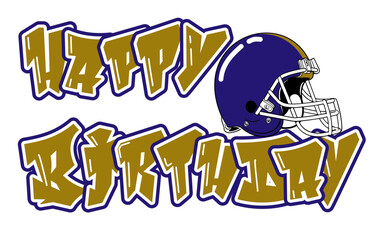 happy birthday  - Metallic gold and royal purple football player helmet, sport vector graphics, hockey, for street art - graffiti lettering typography - art illustration - multicolor - writen	