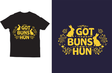 Got buns hun t shirt design