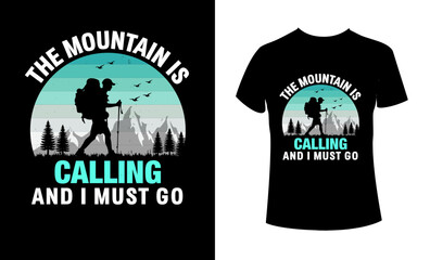 The Mountains is calling and I must go slogan t-shirt design. Summer time related motivational typography inscription. Vector ready print file.