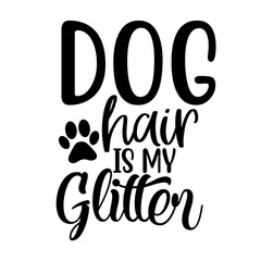 Dog Hair Is My Glitter SVG Design – Cute and Funny Artwork for T-Shirts, Tote Bags, Mugs, and Personalized Gifts