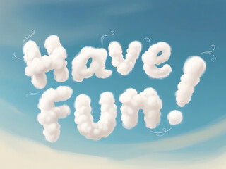 In this illustration, the "Have fun!" text is made to resemble fluffy clouds.